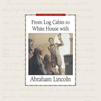 From Log Cabin to White House with Abraham Lincoln