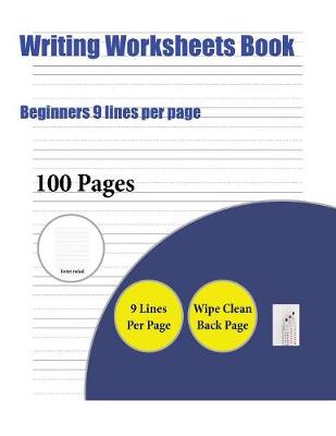 Writing Worksheets Book (Beginners 9 Lines Per Page): A Handwriting and Cursive Writing Book with 100 Pages of Extra Large 8.5 by 11.0 Inch Writing Practise Pages. This Book Has Guidelines for Practising Writing.