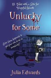 Unlucky for Some: Teachers' Edition: 13 Tales with a Bite for Vengeful Hearts