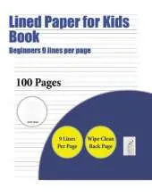 Lined Paper for Kids Book (Beginners 9 Lines Per Page): A Handwriting and Cursive Writing Book with 100 Pages of Extra Large 8.5 by 11.0 Inch Writing Practise Pages. This Book Has Guidelines for Practising Writing.