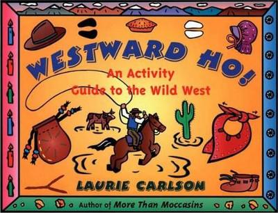 Westward Ho!: An Activity Guide to the Wild West