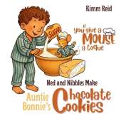 If You Give a Mouse a Toque: Ned and Nibbles make Auntie Bonnie's Chocolate Cookies