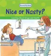 Me And My Body: Nice Or Nasty?: Learning About Drugs and Your Health?