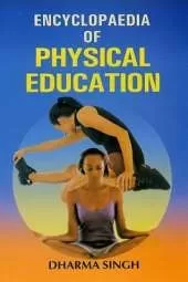Encyclopaedia of Physical Education