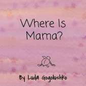 Where Is Mama?