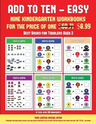Books for Two Year Olds (Add to Ten - Easy): 30 Full Color Preschool/Kindergarten Addition Worksheets That Can Assist with Understanding of Math