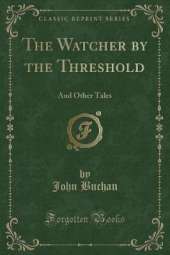 The Watcher by the Threshold: And Other Tales (Classic Reprint)