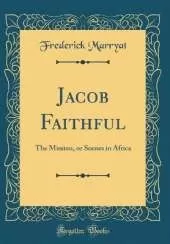 Jacob Faithful: The Mission, or Scenes in Africa (Classic Reprint)