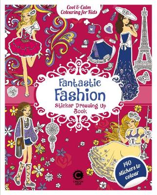 Fantastic Fashion Sticker Dressing Up Book: Cool & Calm Colouring for Kids