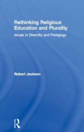 Rethinking Religious Education and Plurality: Issues in Diversity and Pedagogy