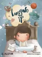 Imagine IF (Imagine Me Series(TM) Book 2-Jack): Empowering Kids to Dream Big