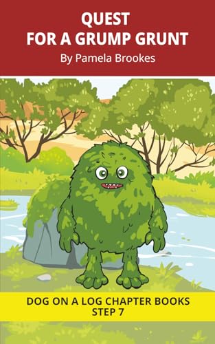 Quest for a Grump Grunt Chapter Book: Decodable Chapter Book Series for Students Learning to Read. For Developing Readers and Students with Dyslexia. (Step 7-Three-Letter Blends and up to Six Sounds in a Word)
