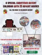 Fun Crafts for Kids (A special Christmas advent calendar with 25 advent houses - All you need to celebrate advent): An alternative special Christmas advent calendar: Celebrate the days of advent using 25 fillable DIY decorated paper houses