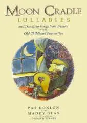 Moon Cradle: Lullabies and Dandling Songs from Ireland with Old Childhood Favourites