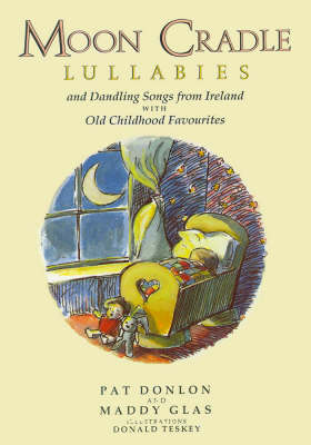 Moon Cradle: Lullabies and Dandling Songs from Ireland with Old Childhood Favourites