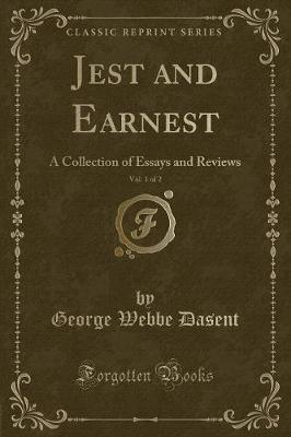 Jest and Earnest, Vol. 1 of 2: A Collection of Essays and Reviews (Classic Reprint)