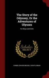 The Story of the Odyssey, or the Adventures of Ulysses: For Boys and Girls