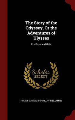 The Story of the Odyssey, or the Adventures of Ulysses: For Boys and Girls