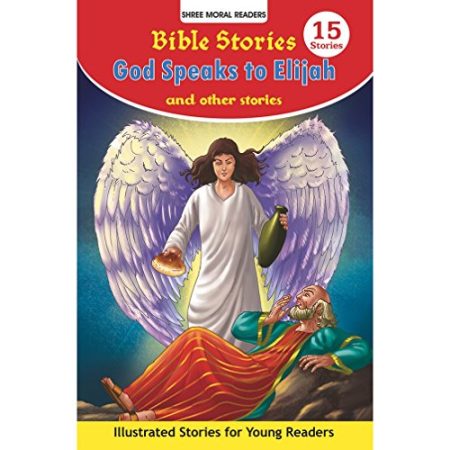 Bible Stories: God Speaks to Elijah & Other Stories