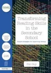 Transforming Reading Skills in the Secondary School: Simple strategies for improving literacy