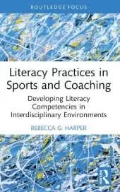 Literacy Practices in Sports and Coaching: Developing Literacy Competencies in Interdisciplinary Environments