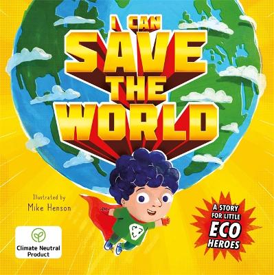 I Can Save the World: A Story for Little Eco Heroes