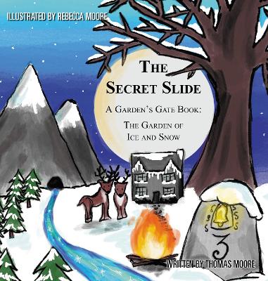The Secret Slide: A Garden's Gate Book: The Garden of Ice and Snow
