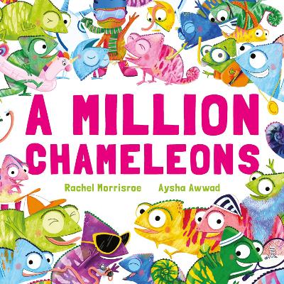 A Million Chameleons: A riotous read-aloud story to make toddlers and children giggle, perfect for ages 2, 3, 4, 5