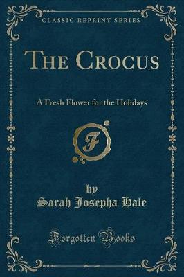 The Crocus: A Fresh Flower for the Holidays (Classic Reprint)