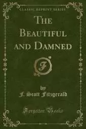 The Beautiful and Damned (Classic Reprint)