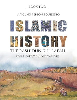 The Rashidun Khulafah: (The Four Rightly Guided Caliphs)