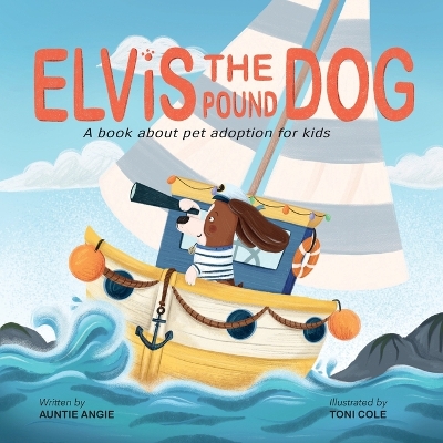 Elvis the Pound Dog: A Book About Pet Adoption for Kids