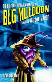 Bug Muldoon and the Garden of Fear