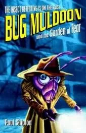 Bug Muldoon and the Garden of Fear