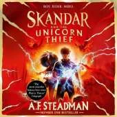 Skandar and the Unicorn Thief: The international, award-winning hit, and the biggest fantasy adventure series since Harry Potter