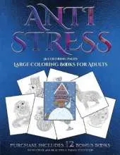 Large Coloring Books for Adults (Anti Stress): This Book Has 36 Coloring Sheets That Can Be Used to Color In, Frame, And/Or Meditate Over: This Book Can Be Photocopied, Printed and Downloaded as a PDF