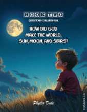 How Did God Make the World, Sun, Moon, and Stars?