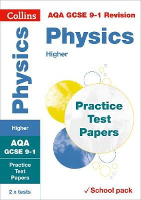 AQA GCSE 9-1 Physics Higher Practice Test Papers: Shrink-Wrapped School Pack