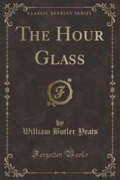 The Hour Glass (Classic Reprint)