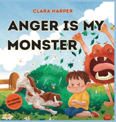 Anger Is My Monster: Children's Picture Book on Managing Anger and Understanding Emotions (Preschool Emotions, Self-Regulation Skills)(My Inner Monster Series)