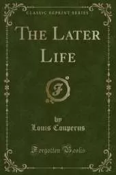The Later Life (Classic Reprint)