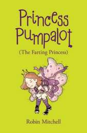 Princess Pumpalot: the Farting Princess