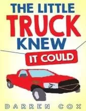 The Little Truck Knew It Could: An all inspiring story that will inspire