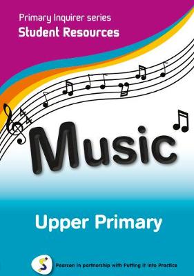 Primary Inquirer series: Music Upper Primary Student CD: Pearson in partnership with Putting it into Practice