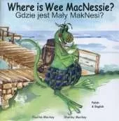 Where is Wee MacNessie?: Gdzie Jest Maly Maknesi?