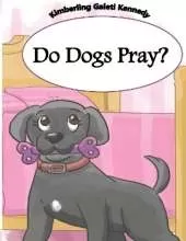 Do Dogs Pray?