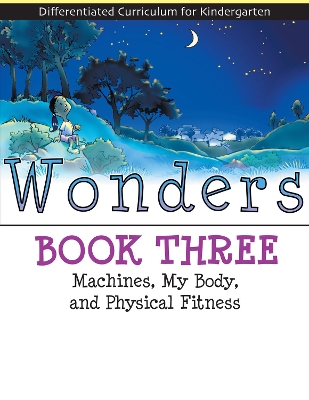 Wonders: Machines, My Body, and Physical Fitness (Book 3)