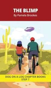 The Blimp Chapter Book: Decodable Chapter Book Series for Students Learning to Read. For Developing Readers and Students with Dyslexia. (Step 7-Three-Letter Blends and up to Six Sounds in a Word)