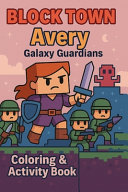 Avery Galaxy Guardians: A Space Adventure Activity Book with Coloring Pages, Puzzles, Comics & More for Kids