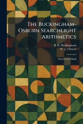 The Buckingham-Osburn Searchlight Arithmetics: Introductory Book